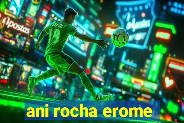 ani rocha erome